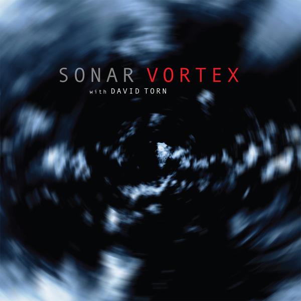 Sonar & David Torn: Vortex